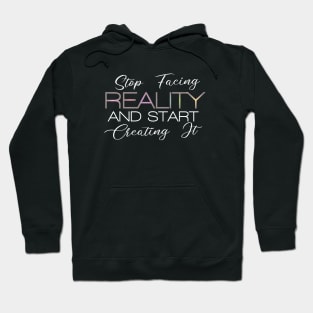 Stop facing reality and start creating it | Manifest destiny Hoodie